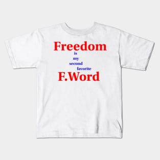 Freedom is my second favorite Kids T-Shirt